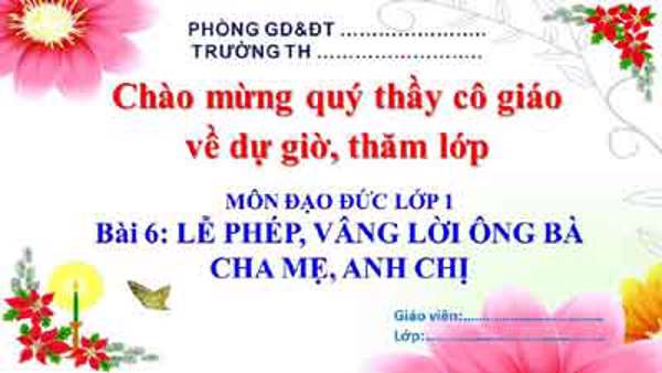 Bài 6: Lễ phép vâng lời ông bà, cha mẹ, anh chị (Tuần 7)