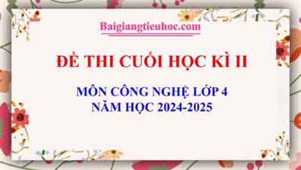 Đề thi Công nghệ 4 học kì II sách Kết nối năm học 2024-2025