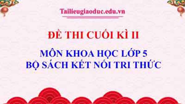 Đề thi Khoa học 5 cuối học kì II năm học 2024-2025